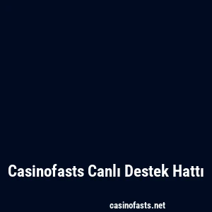 Casinofasts Canlı Destek Hattı