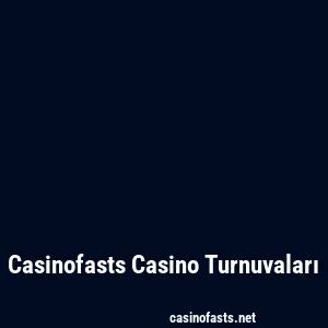 Casinofasts Casino Turnuvaları