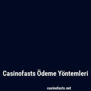 Casinofasts Ödeme Yöntemleri