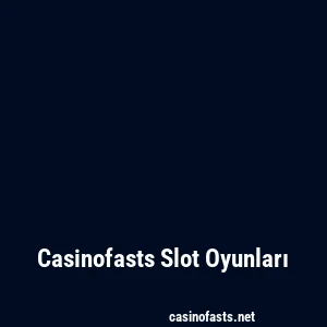 Casinofasts Slot Oyunları